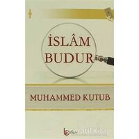 İslam Budur - Muhammed Kutub - Beka Yayınları