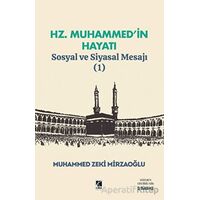 Hz. Muhammed’in Hayatı Sosyal ve Siyasal Mesajı (1) - Muhammed Zeki Mirzaoğlu - Çıra Yayınları