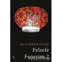 Felsefe Fenerim 2 - Muharrem Soyek - Cinius Yayınları