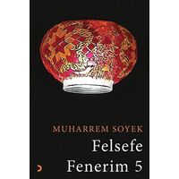 Felsefe Fenerim 5 - Muharrem Soyek - Cinius Yayınları