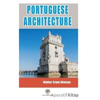 Portuguese Architecture - Walter Crum Watson - Platanus Publishing