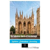 The Cathedral Church Of Peterborough - Walter Debenham Sweeting - Platanus Publishing