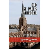Old St. Pauls Cathedral - William Benham - Platanus Publishing