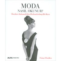 Moda Nasıl Okunur? - Fiona Ffoulkes - Alfa Yayınları