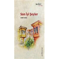 Son İyi Şeyler - Ahmet Kekeç - Muhit Kitap