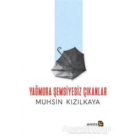 Yağmura Şemsiyesiz Çıkanlar - Muhsin Kızılkaya - Avesta Yayınları