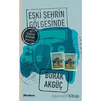 Eski Şehrin Gölgesinde - Burak Akgüç - Maceraperest Kitaplar