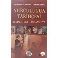 Nurculuğun Tarihçesi - Medeniyet-i İslamiyye - Muhammed Sıddık Şeyhanzade - Tenvir Neşriyat