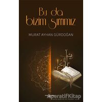 Bu Da Bizim Sırrımız - Murat Ayhan Gürdoğan - Sokak Kitapları Yayınları
