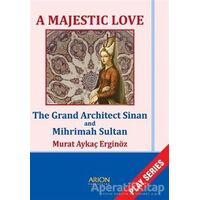 A Majestic Love - The Grand Architect Sinan and Mihrimah Sultan
