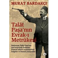 Talat Paşanın Evrak-ı Metrukesi - Murat Bardakçı - Turkuvaz Kitap