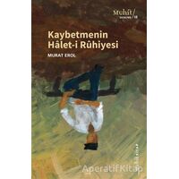 Kaybetmenin Halet-i Ruhiyesi - Murat Erol - Muhit Kitap