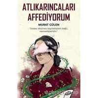 Atlıkarıncaları Affediyorum - Murat Gülen - İndigo Kitap