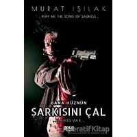 Bana Hüznün Şarkısını Çal - Murat Işılak - Gece Kitaplığı