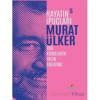 Hayatın İpuçları 5 - Murat Ülker - Sabri Ülker Vakfı Yayınları