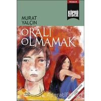 Oralı Olmamak - Murat Yalçın - Günışığı Kitaplığı