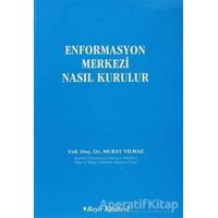 Enformasyon Merkezi Nasıl Kurulur - Murat Yılmaz - Beşir Kitabevi