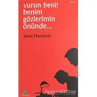 Vurun Benim Gözlerimin Önünde - İsmet Handemir - Salkımsöğüt Yayınları