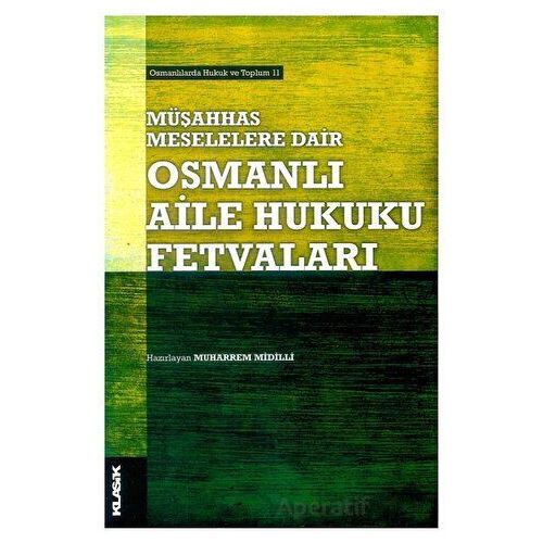 Müşahhas Meselelere Dair Osmanlı Aile Hukuku Fetvaları - Kolektif - Klasik Yayınları