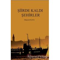 Şiirde Kaldı Şehirler - Müşerref Kaya - Kırmızı Çatı Yayınları