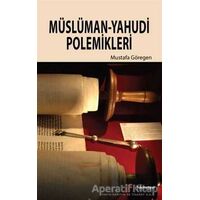 Müslüman - Yahudi Polemikleri - Mustafa Göregen - Hikmetevi Yayınları
