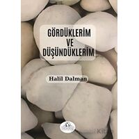 Gördüklerim ve Düşündüklerim - Halil Dalman - Cağaloğlu Yayınevi