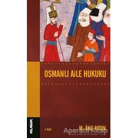 Osmanlı Aile Hukuku - M. Akif Aydın - Klasik Yayınları