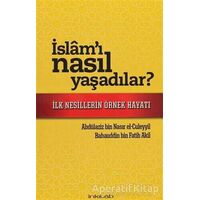 İslamı Nasıl Yaşadılar? - Abdülaziz bin Nasır el-Culeyyil - İnkılab Yayınları