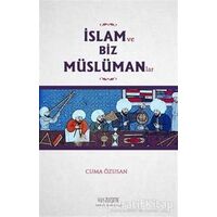 İslam ve Biz Müslümanlar - Cuma Özusan - Yüzleşme Yayınları