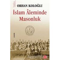 İslam Aleminde Masonluk - Orhan Koloğlu - Kırmızı Kedi Yayınevi