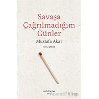 Savaşa Çağrılmadığım Günler - Toplu Şiirler - Mustafa Akar - Muhit Kitap