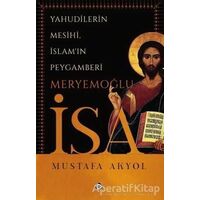 Yahudilerin Mesihi, İslamın Peygamberi Meryemoğlu İsa - Mustafa Akyol - Düşün Yayıncılık