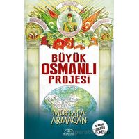 Büyük Osmanlı Projesi - Mustafa Armağan - Hümayun Yayınları