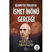 Bilinmeyen Yönleriyle İsmet İnönü Gerçeği - Mustafa Armağan - Hümayun Yayınları