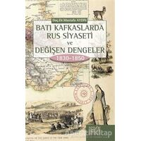 Batı Kafkaslarda Rus Siyaseti ve Değişen Dengeler 1830 - 1850 - Mustafa Aydın - Derin Yayınları