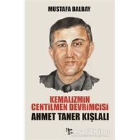 Kemalizmin Centilmen Devrimcisi Ahmet Taner Kışlalı - Mustafa Balbay - Halk Kitabevi