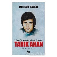 Yüreği Yüzünden Güzel Tarık Akan - Mustafa Balbay - Halk Kitabevi
