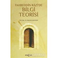 Fahreddin Razide Bilgi Teorisi - Mustafa Bozkurt - Akçağ Yayınları