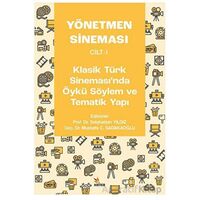 Yönetmen Sineması Cilt-I: Klasik Türk Sinemasında Öykü Söylem ve Tematik Yapı