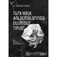 Türk Halk Anlatmalarında Olumsuz Tipler - Mustafa Duman - Karakum Yayınevi