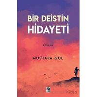 Bir Deistin Hidayeti - Mustafa Gül - Çıra Yayınları