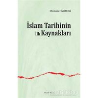 İslam Tarihinin ilk Kaynakları - Mustafa Hizmetli - Ankara Okulu Yayınları