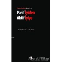 Pasif İyiden Aktif İyiye - Mustafa İslamoğlu - Düşün Yayıncılık