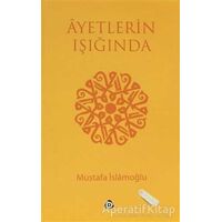 Ayetlerin Işığında - Mustafa İslamoğlu - Düşün Yayıncılık