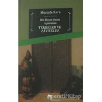 Din ve Hayat Açısından Tekkeler ve Zaviyeler - Mustafa Kara - Dergah Yayınları