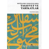 Metinlerle Osmanlılarda Tasavvuf ve Tarikatlar - Mustafa Kara - Dergah Yayınları