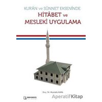 Kuran ve Sünnet Ekseninde Hitabet ve Mesleki Uygulama - Mustafa Kara - Üniversite Yayınları