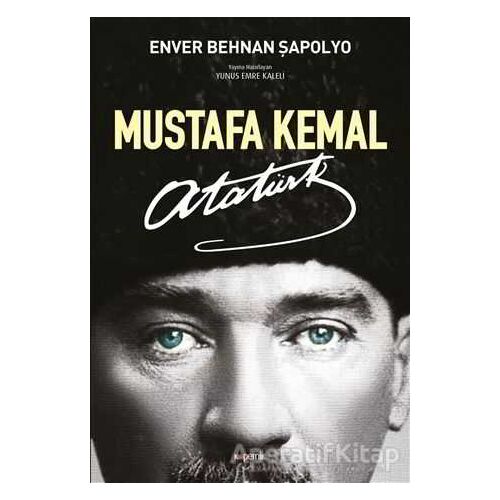 Mustafa Kemal Atatürk - Enver Behnan Şapolyo - Kopernik Kitap