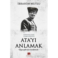 Osmanlıdan Cumhuriyete Atayı Anlamak - İbrahim Mutlu - Parana Yayınları