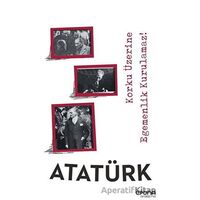 Korku Üzerine Egemenlik Kurulamaz ! - Mustafa Kemal Atatürk - Epona Kitap